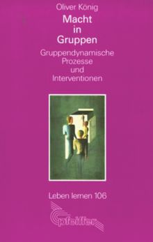 Macht in Gruppen. Gruppendynamische Prozesse und Interventionen