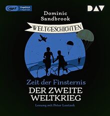 Weltgeschichte(n). Zeit der Finsternis: Der Zweite Weltkrieg: Ungekürzte Lesung mit Peter Lontzek (1 mp3-CD) (Die Weltgeschichten-Reihe)