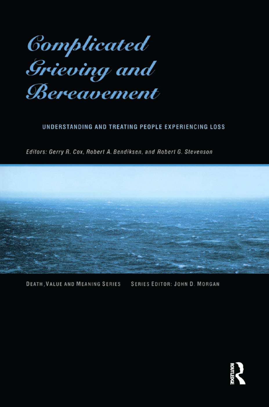 Complicated Grieving and Bereavement: Understanding and Treating People Experiencing Loss (Death, Value and Meaning)