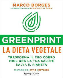 Greenprint, la dieta vegetale. Trasforma il tuo corpo, migliora la tua salute, salva il pianeta (I grilli)