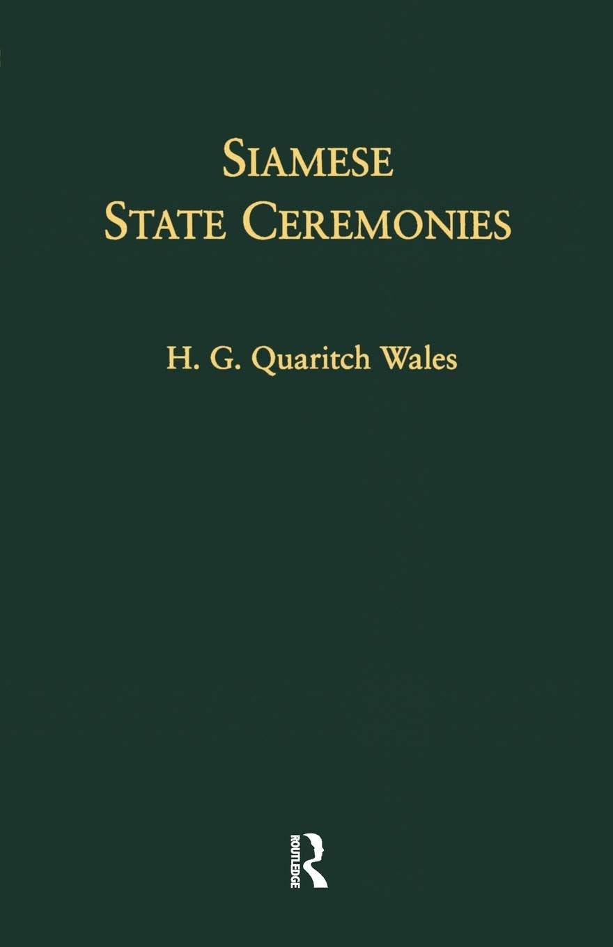 Quaritch Wales, H G Siamese State Ceremonies, With Supplementary Notes