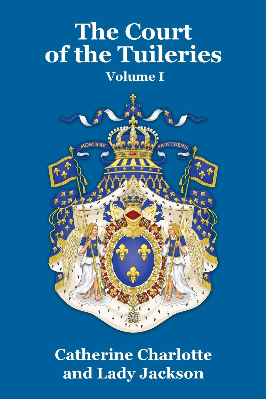 The Court of the Tuileries Vol. I
