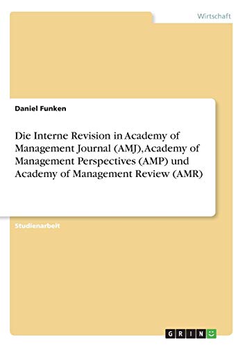 Die Interne Revision in Academy of Management Journal (AMJ), Academy of Management Perspectives (AMP) und Academy of Management Review (AMR)