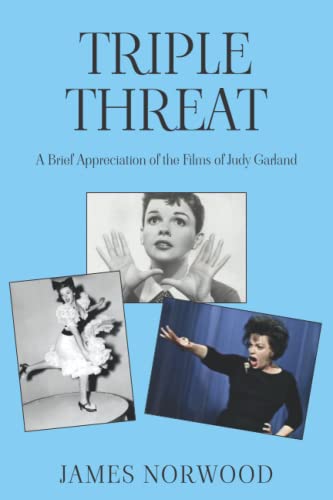 Triple Threat: A Brief Appreciation of the Films of Judy Garland