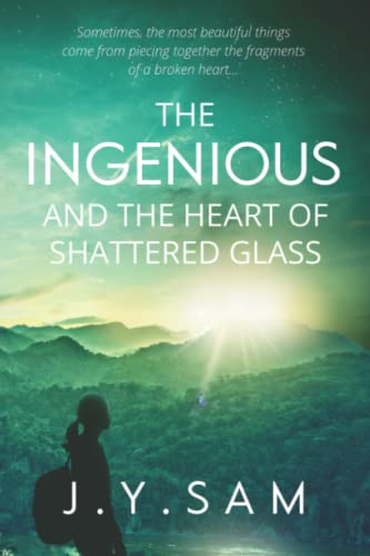 The Ingenious and the Heart of Shattered Glass: (The Ingenious Trilogy, Book 2)