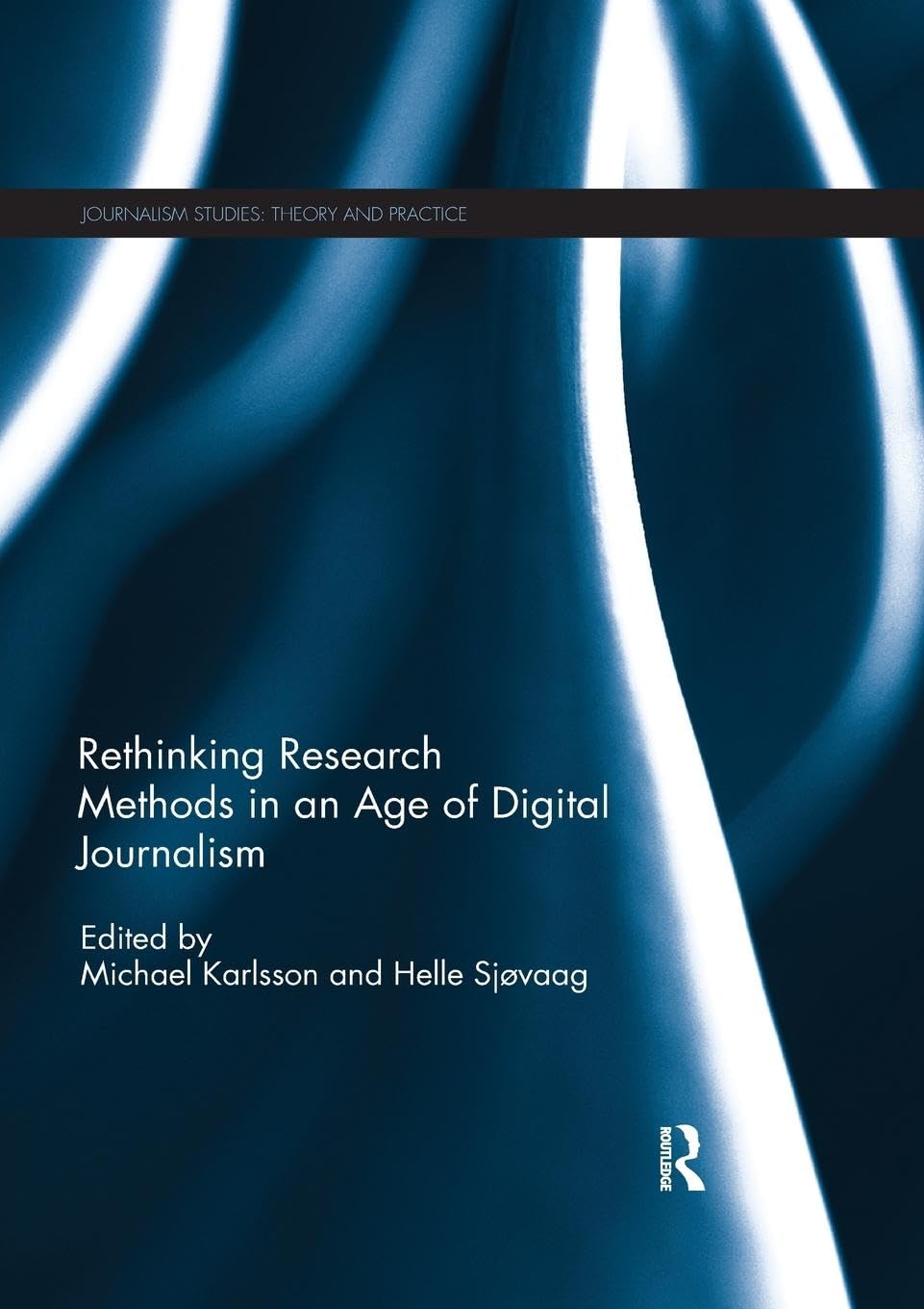 Rethinking Research Methods in an Age of Digital Journalism (Journalism Studies: Theory and Practice)