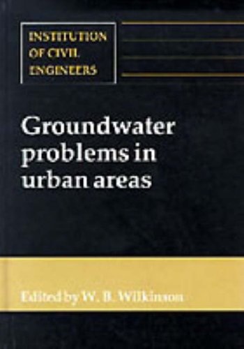 Groundwater Problems in Urban Areas: Proceedings of the International Conference Organized by the Institution of Civil Engineers and Held in London, 2