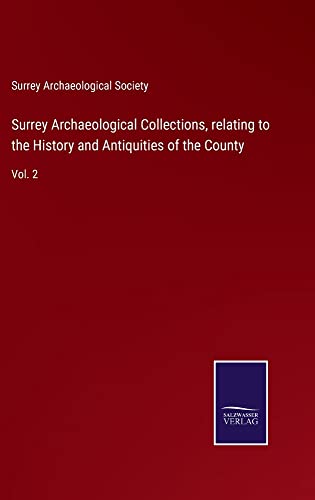 Surrey Archaeological Collections, relating to the History and Antiquities of the County: Vol. 2