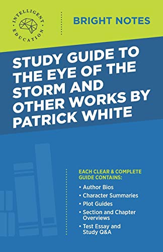Study Guide to The Eye of the Storm and Other Works by Patrick White (Bright Notes)