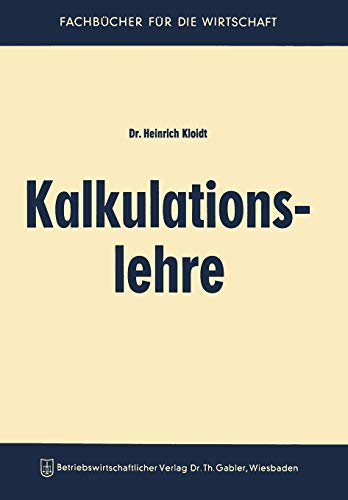Kalkulationslehre: Eine Einführung In Das Kalkulationswesen In Handel Und Industrie (German Edition)