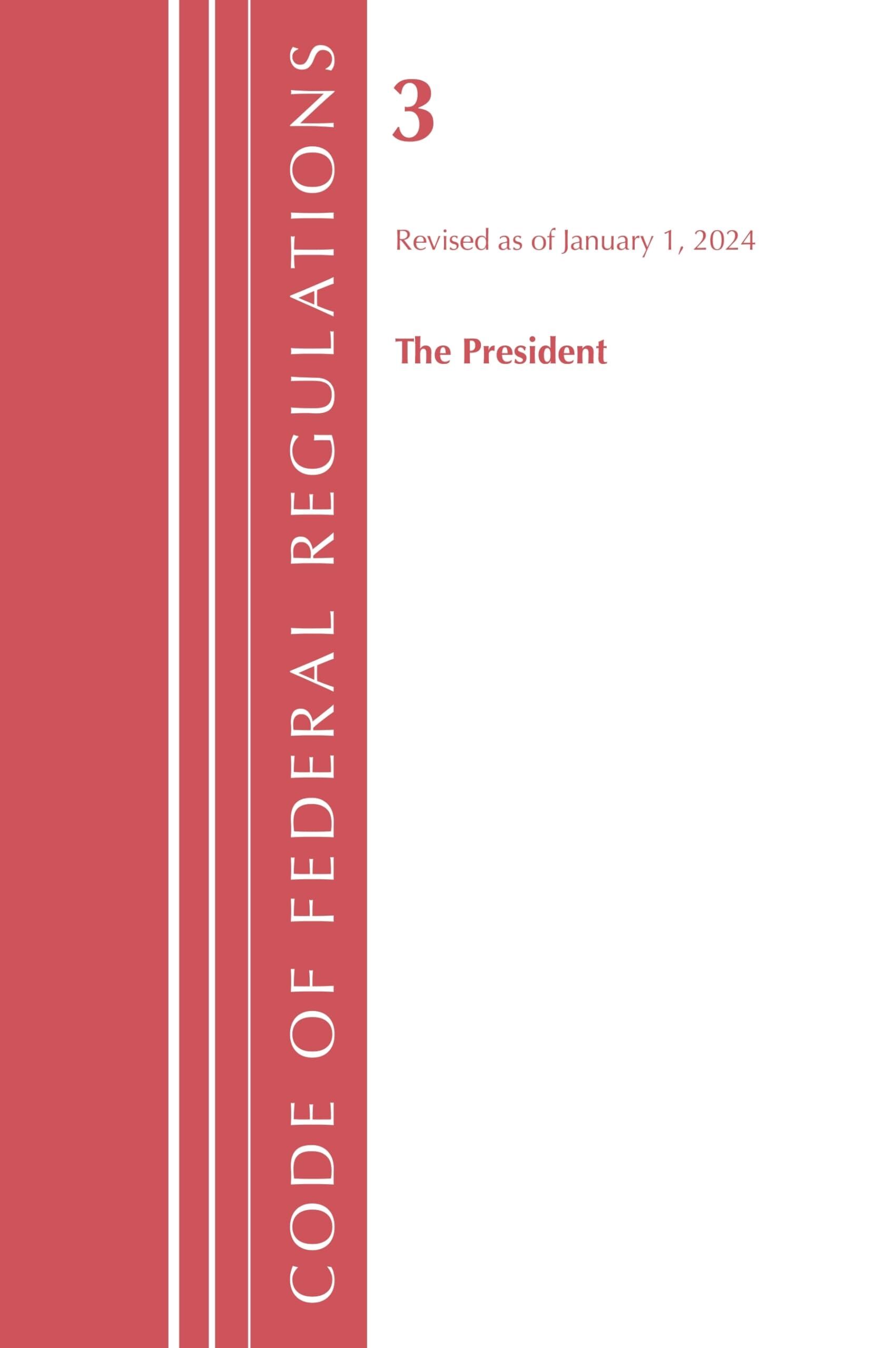 Code of Federal Regulations, Title 03 The President, Revised as of January 1, 2024