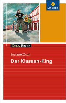 Texte.Medien: Elisabeth Zöller: Der Klassen-King: Textausgabe mit Materialien: Textausgabe mit Materialteil