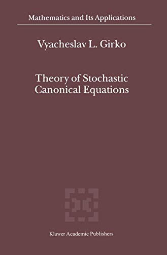 Theory of Stochastic Canonical Equations: Volumes I and II (Mathematics and Its Applications, 535, Band 535)