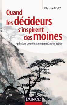 Quand les décideurs s'inspirent des moines : 9 principes pour donner du sens à votre action