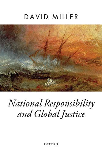 National Responsibility and Global Justice (Oxford Political Theory)