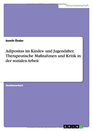 Adipositas im Kindes- und Jugendalter. Therapeutische Maßnahmen und Kritik in der sozialen Arbeit
