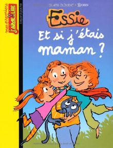 Essie. Vol. 14. Et si j'étais maman ?