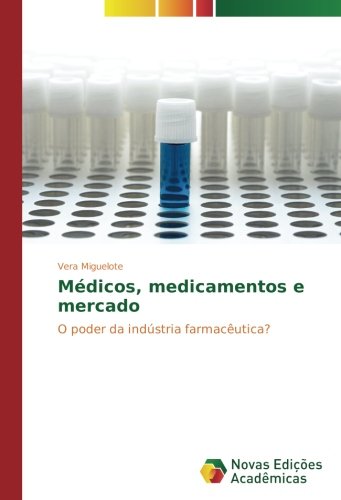 Médicos, medicamentos e mercado: O poder da indústria farmacêutica?