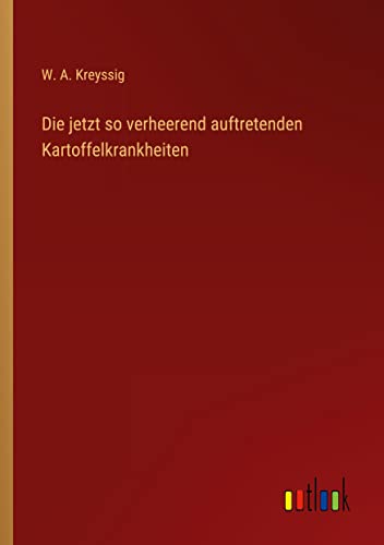 Die jetzt so verheerend auftretenden Kartoffelkrankheiten