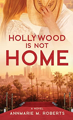 Hollywood is Not Home: A Novel