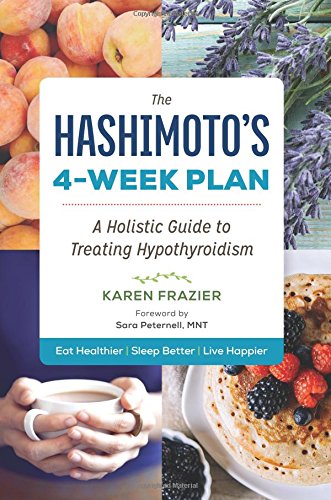 Karen Frazier The Hashimoto's 4-Week Plan, A Holistic Guide To Treating Hypothyroidism