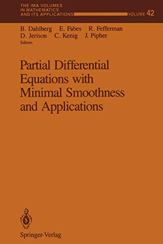 Partial Differential Equations with Minimal Smoothness and Applications (The IMA Volumes in Mathematics and its Applications, 42, Band 42)