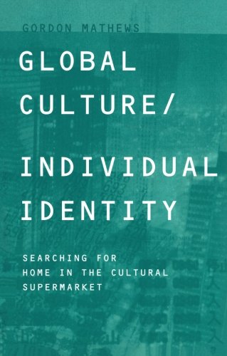 Global Culture/Individual Identity: Searching for Home in the Cultural Supermarket