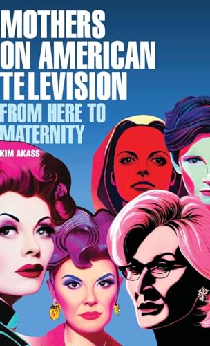Mothers on American television: From here to maternity