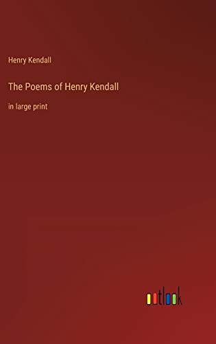The Poems of Henry Kendall: in large print