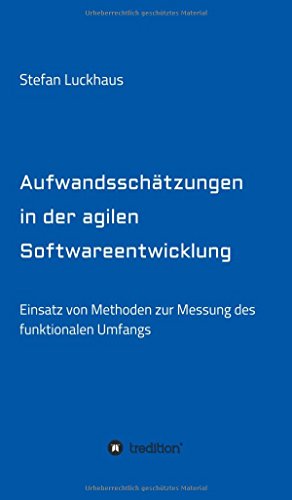 Aufwandsschätzungen in der agilen Softwareentwicklung: Einsatz von Methoden zur Messung des funktionalen Umfangs