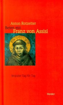 Beten mit Franz von Assisi. Impulse Tag für Tag von Rotzetter, Anton | Buch | Zustand sehr gut