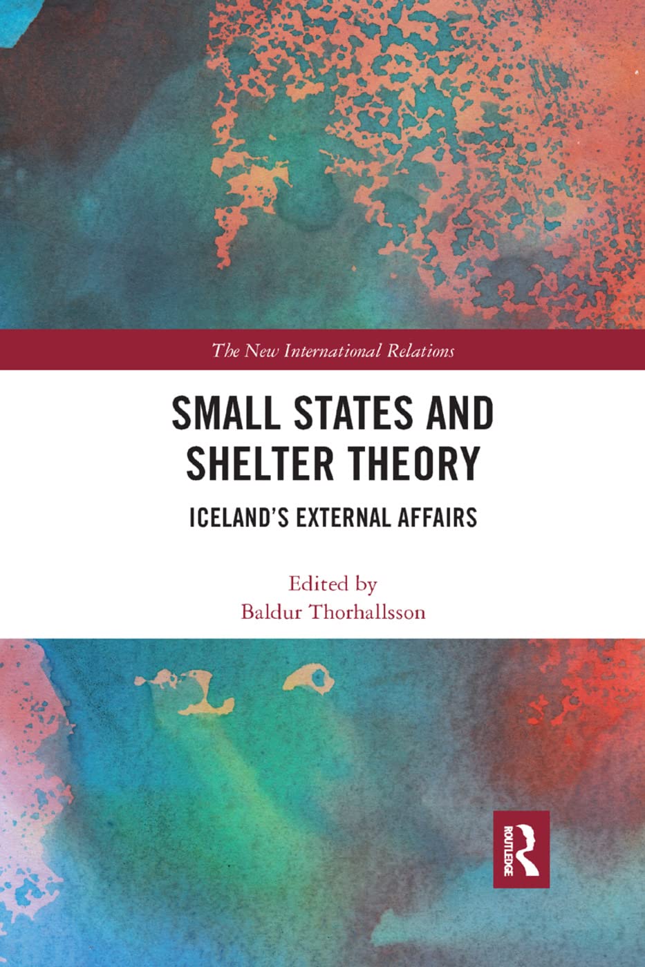Small States and Shelter Theory: Iceland's External Affairs (New International Relations)