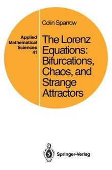 The Lorenz Equations: "Bifurcations, Chaos, And Strange Attractors" (Applied Mathematical Sciences)