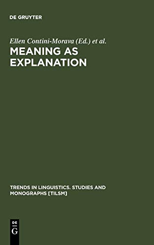 Meaning as Explanation: Advances in Linguistic Sign Theory (Trends in Linguistics. Studies and Monographs [TiLSM], 84)