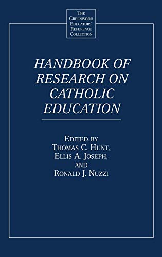 Handbook of Research on Catholic Education (The Greenwood Educators' Reference Collection)