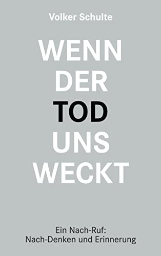 Wenn der Tod uns weckt: Der andere Nach-Ruf: Ein Nach-Denken