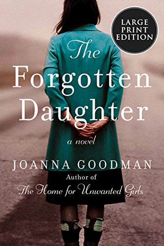 The Forgotten Daughter: The triumphant story of two women divided by their past, but united by friendship--inspired by true events