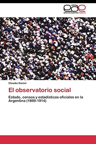 El observatorio social: Estado, censos y estadísticas oficiales en la Argentina (1869-1914)