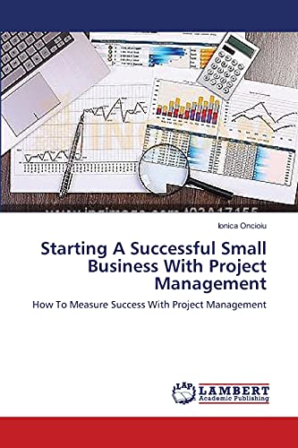 Starting A Successful Small Business With Project Management: How To Measure Success With Project Management