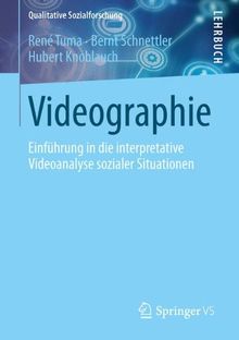 Videographie: Einführung in die interpretative Videoanalyse sozialer Situationen (Qualitative Sozialforschung)
