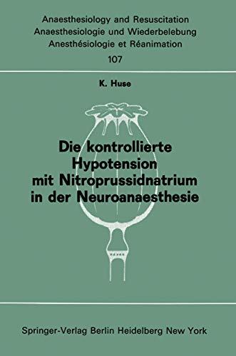 Die kontrollierte Hypotension mit Nitroprussidnatrium in der Neuroanaesthesie (Anaesthesiologie und Intensivmedizin Anaesthesiology and Intensive Care Medicine, 107, Band 107)