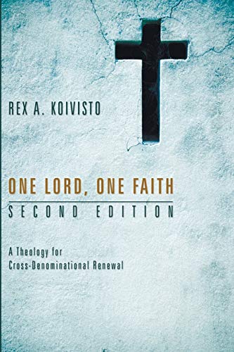 One Lord, One Faith, Second Edition: A Theology for Cross-Denominational Renewal