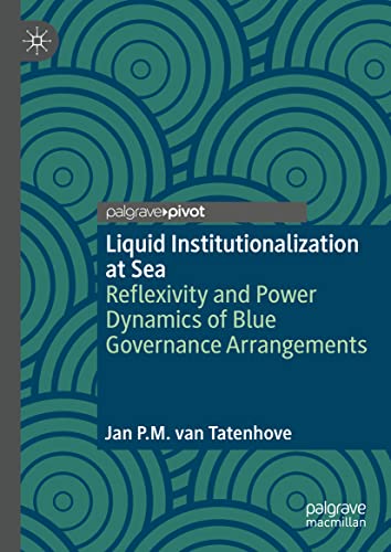 Liquid Institutionalization at Sea: Reflexivity and Power Dynamics of Blue Governance Arrangements