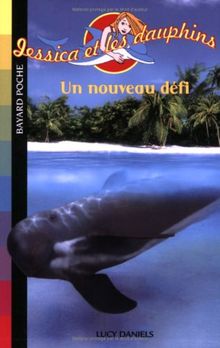 Jessica et les dauphins. Vol. 7. Un nouveau défi