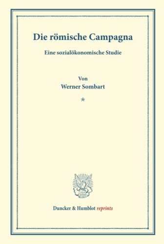 Die römische Campagna.: Eine sozialökonomische Studie. (Staats- und socialwissenschaftliche Forschungen VIII.3). (Duncker & Humblot reprints)