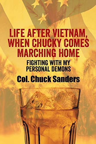 Life After Vietnam, When Chucky Comes Marching Home: Fighting with My Personal Demons