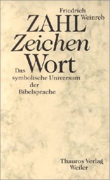 Zahl, Zeichen, Wort. Das symbolische Universum der Bibelsprache