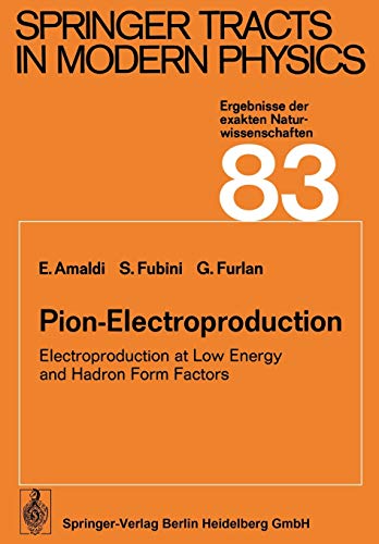 Pion-Electroproduction: Electroproduction at Low Energy and Hadron Form Factors (Springer Tracts in Modern Physics, 83, Band 83)