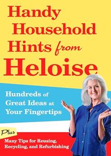 Handy Household Hints from Heloise: Hundreds of Great Ideas at Your Fingertips