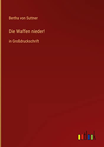 Die Waffen nieder!: in Großdruckschrift